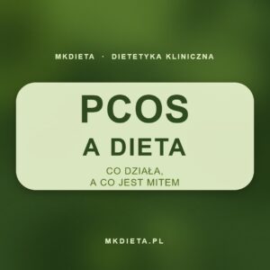 PCOS a dieta — grafika artykułu dietetyka klinicznego MKDIETA o tym, co działa, a co jest mitem