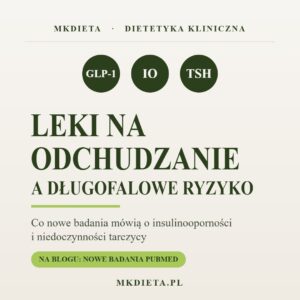 Leki na odchudzanie a insulinooporność i tarczyca – artykuł dietetyka klinicznego MKDIETA